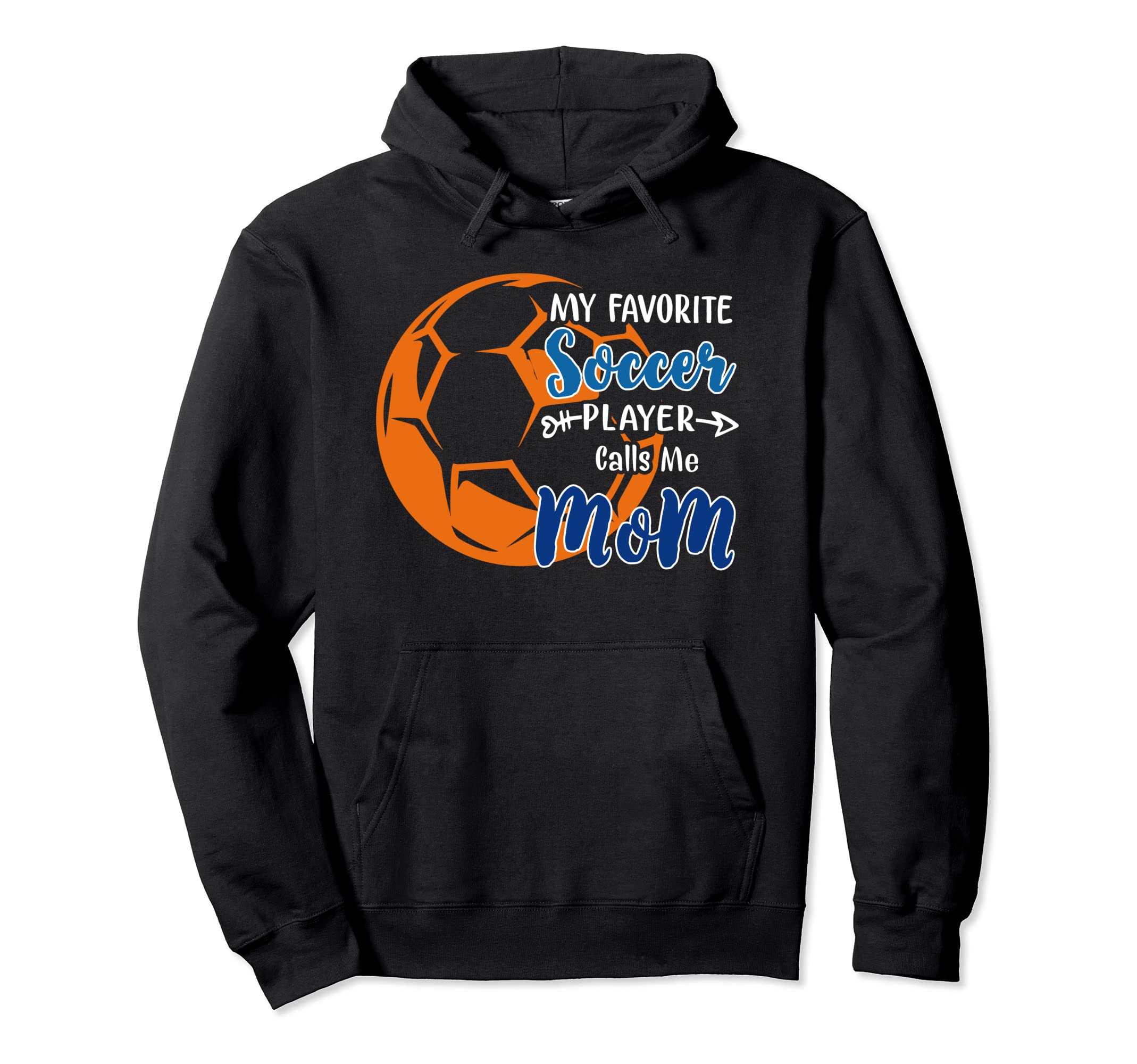 My Favorite Soccer Player Calls Me Mom Hoodie - Custom Art Print Men Women