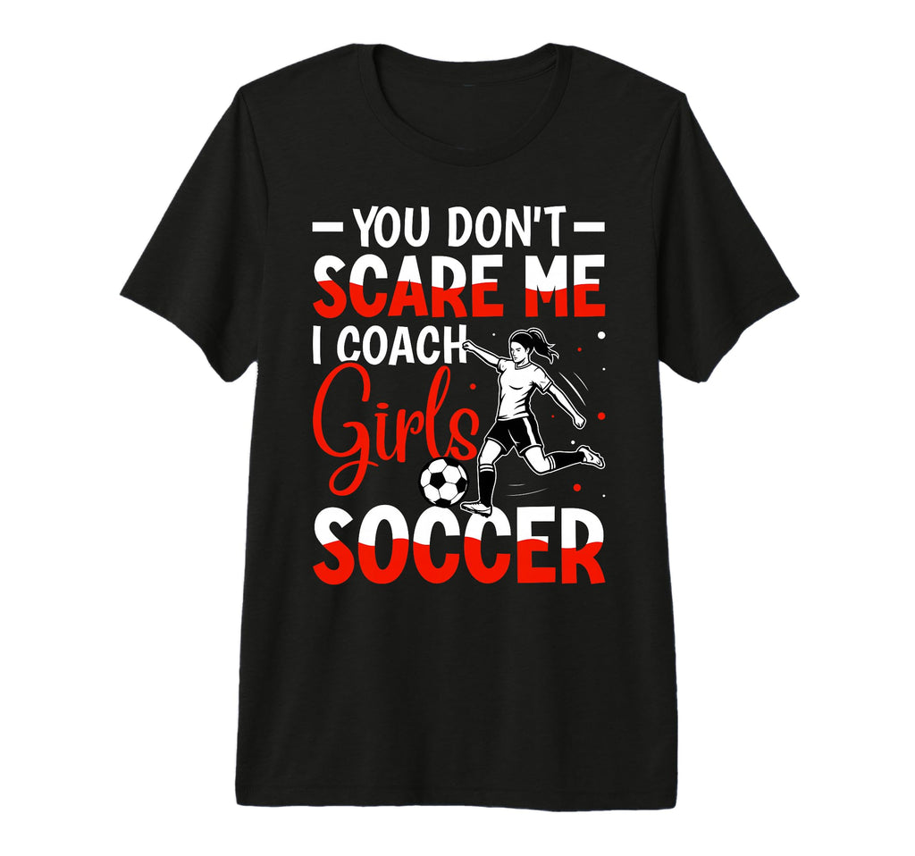 You Dont Scare Me I Coach Soccer Tri T-Shirt - Streetwear Style for Adults