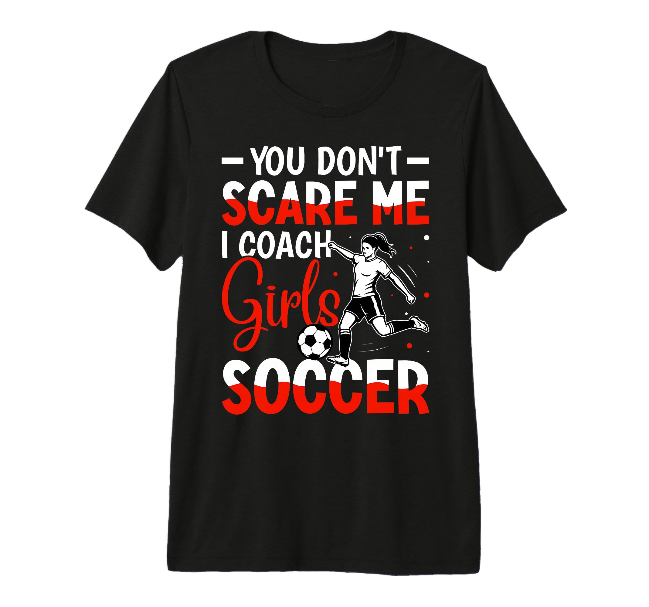 You Dont Scare Me I Coach Soccer Tri T-Shirt - Streetwear Style for Adults