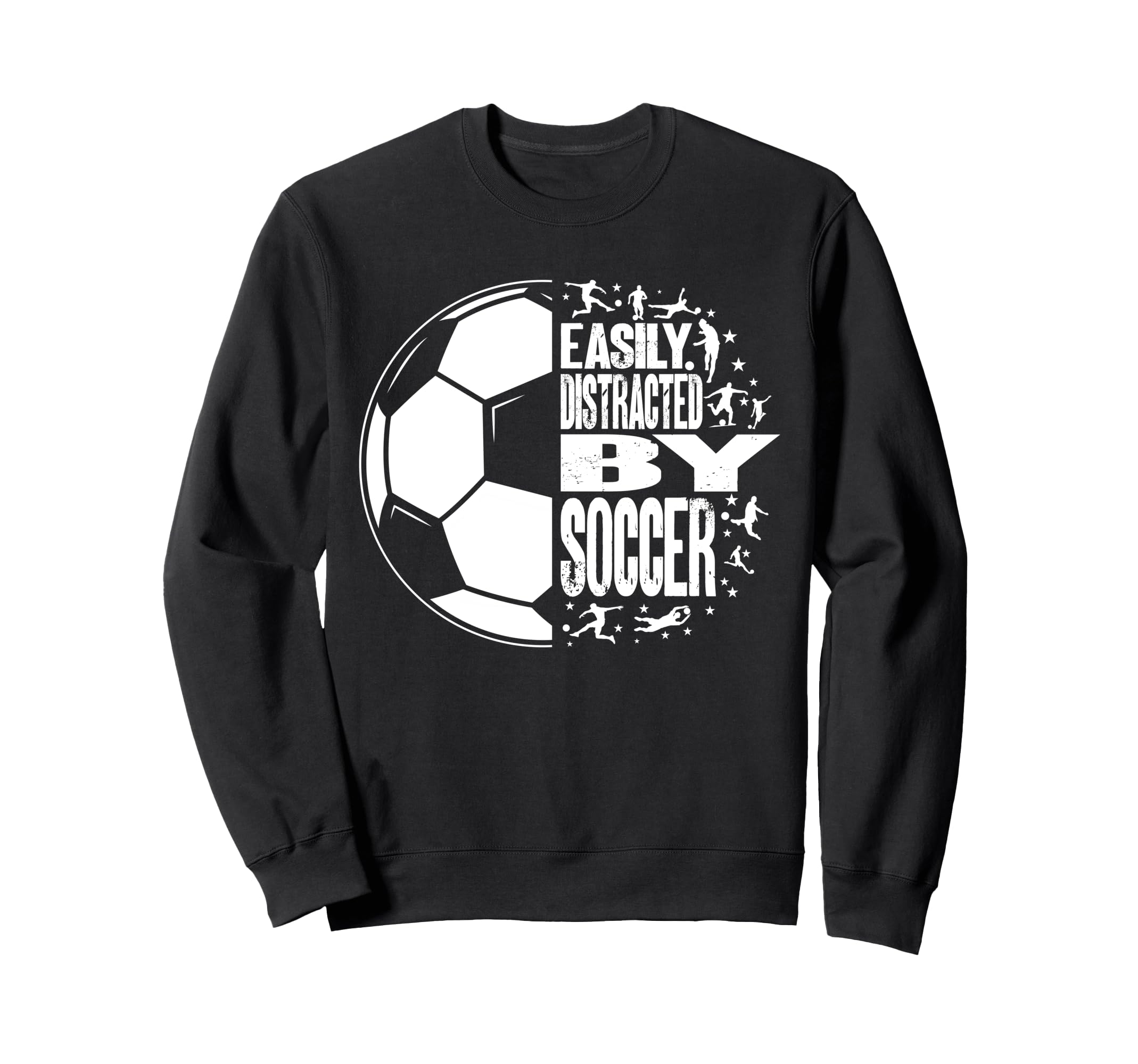 Easily Distracted Soccer Sweatshirt - Novelty Apparel Men Women