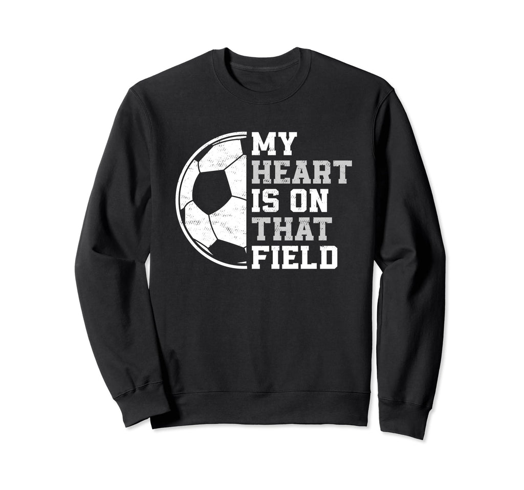 My Heart Is That Soccer Field Proud Sweatshirt - Streetwear Style Unisex
