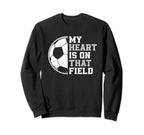 My Heart Is That Soccer Field Proud Sweatshirt - Streetwear Style Unisex
