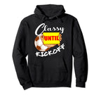 Classy Until Kickoff Soccer Player Or Hoodie - Streetwear Style for Adults