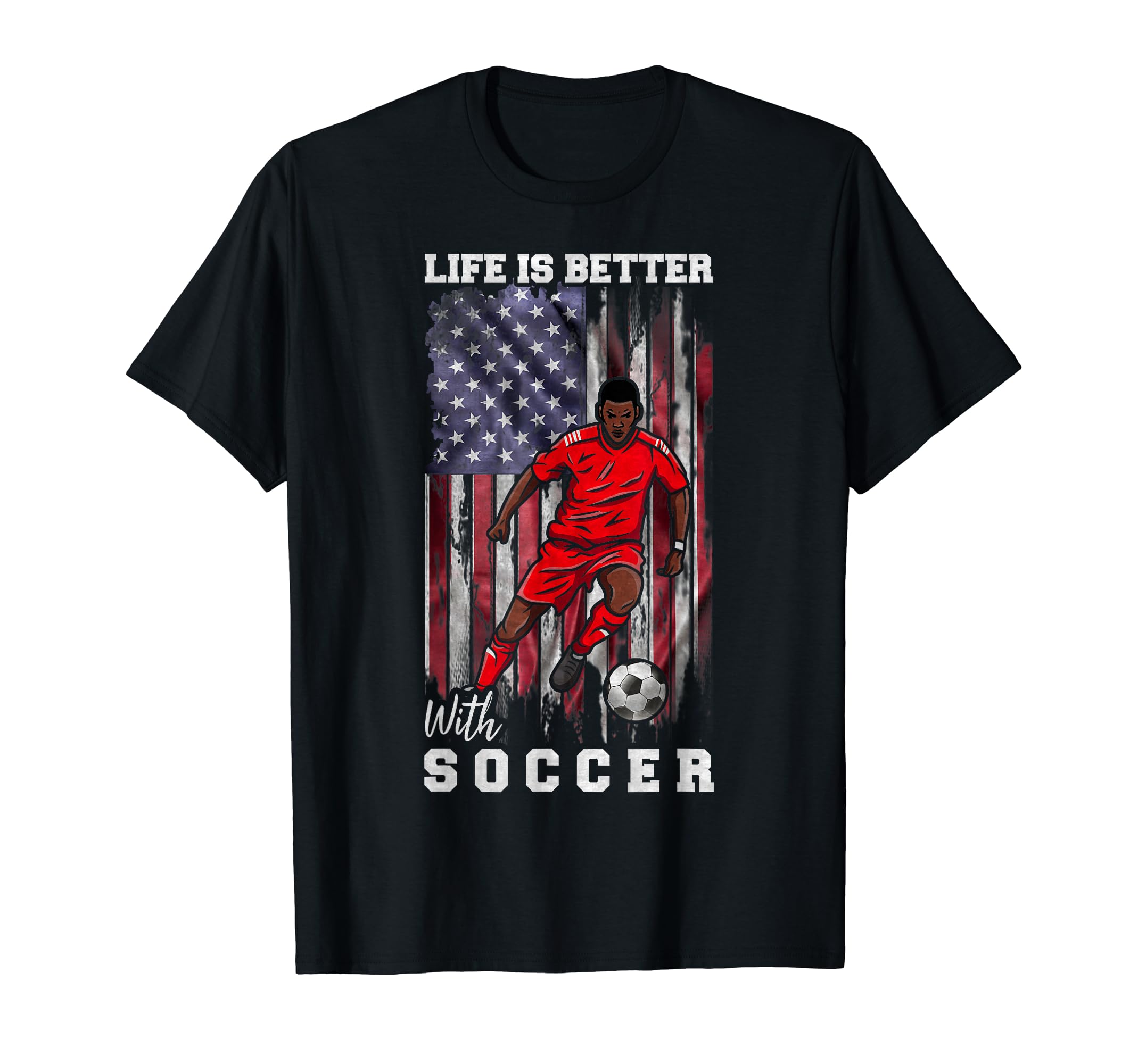 Usa Flag Life Is Better Soccer Soccer T-Shirt - Trendy Graphic Men Women