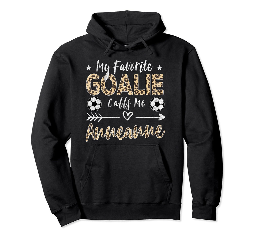 My Favorite Goalie Calls Me Anneanne Hoodie - Trendy Graphic Men Women