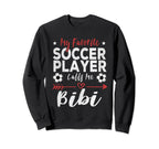 My Favorite Soccer Player Calls Me Bibi Sweatshirt - Trendy Graphic Unisex