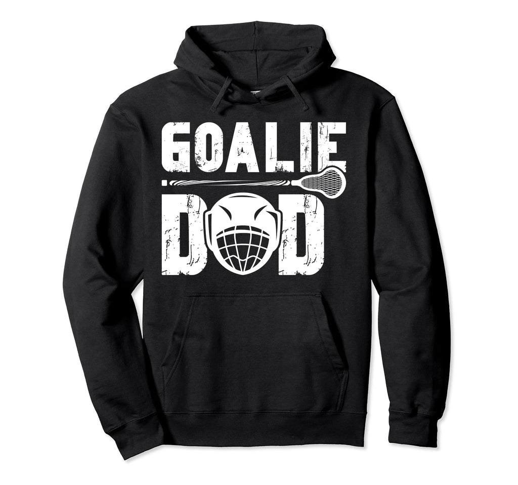 Lacrosse Goalie Dad Lacrosse Goalkeeper Hoodie - Novelty Apparel Men Women