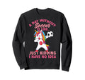 Without Soccer Is Like No Funny Sweatshirt - Fun Novelty Design for Adults