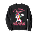 Without Soccer Is Like No Funny Sweatshirt - Fun Novelty Design for Adults