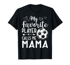 My Favorite Player Calls Me Mama T-Shirt - Custom Art Print Men Women