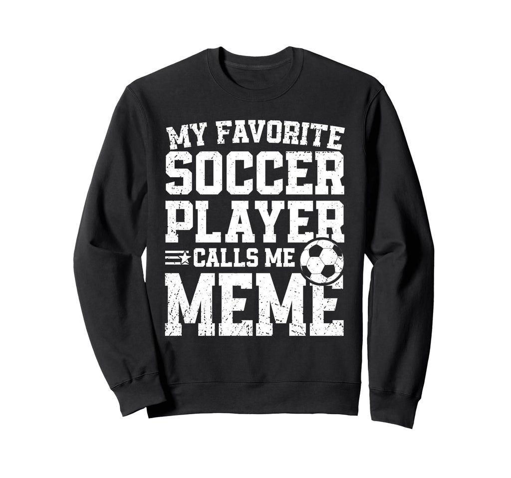 Soccer Meme My Favorite Soccer Sweatshirt - Unique Graphic for Adults