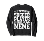 Soccer Meme My Favorite Soccer Sweatshirt - Unique Graphic for Adults