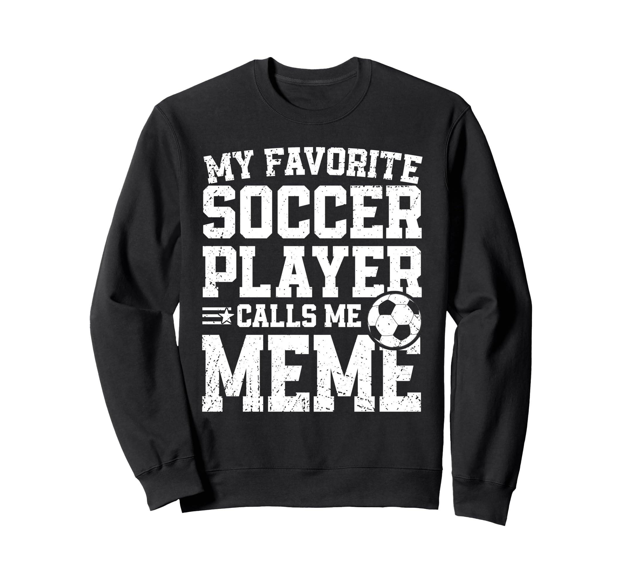 Soccer Meme My Favorite Soccer Sweatshirt - Unique Graphic for Adults