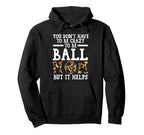 You Dont Have To Be Crazy To Be Ball Mom Hoodie - Streetwear Style Unisex