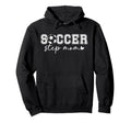 Soccer Step Mom Soccer Player Stepmother Hoodie - Unique Graphic Men Women
