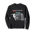 Soccer Talk Your Feet Play Your Heart Sweatshirt - Graphic Print Men Women