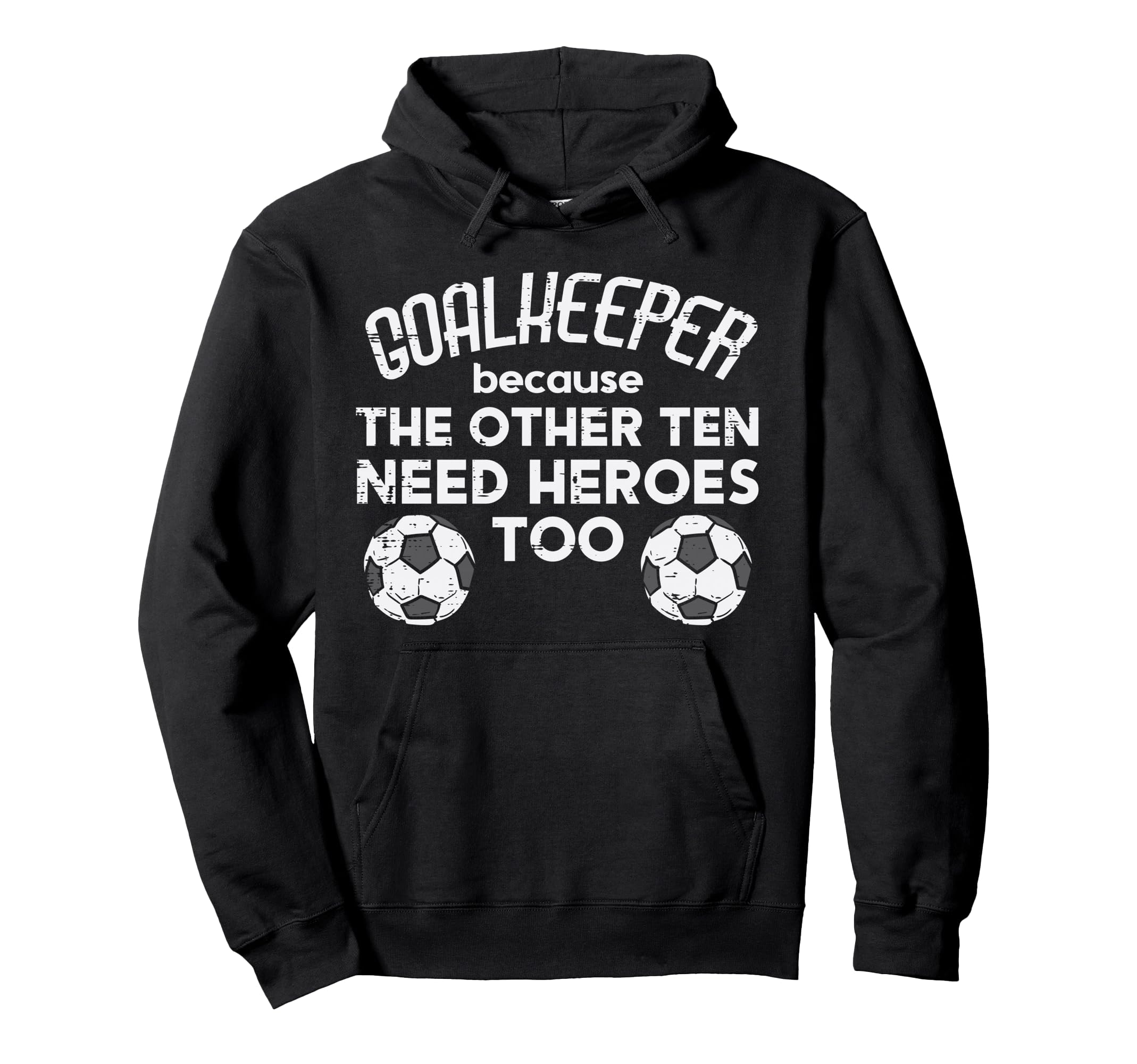 Goalkeeper Because Soccer Funny Football Hoodie - Graphic Print Men Women