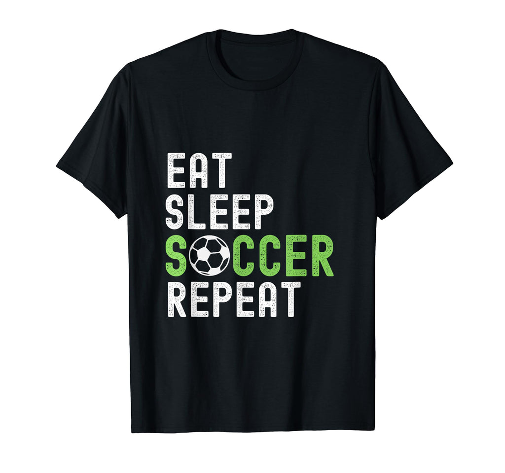Eat Sleep Soccer Repeat Funny Soccer T-Shirt - Novelty Apparel Men Women