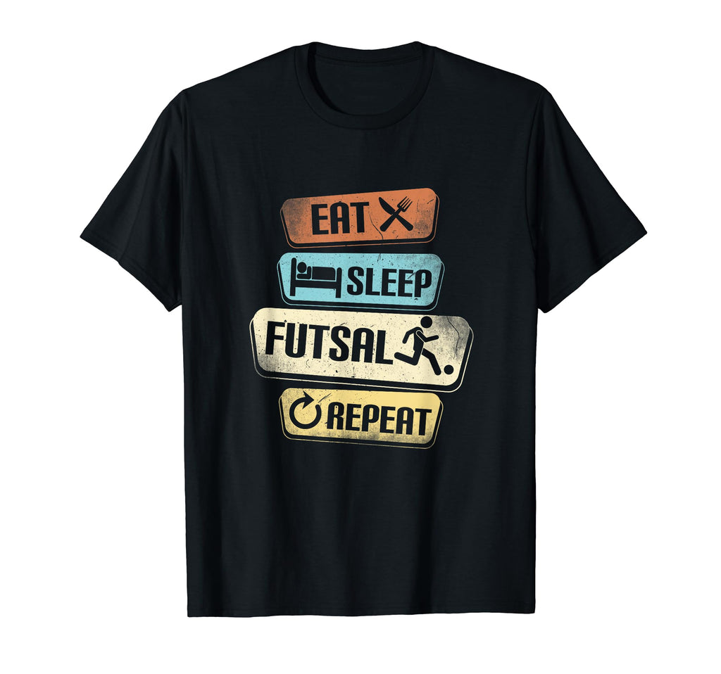 Eat Sleep Futsal Repeat Funny Futsal T-Shirt - Novelty Apparel for Adults