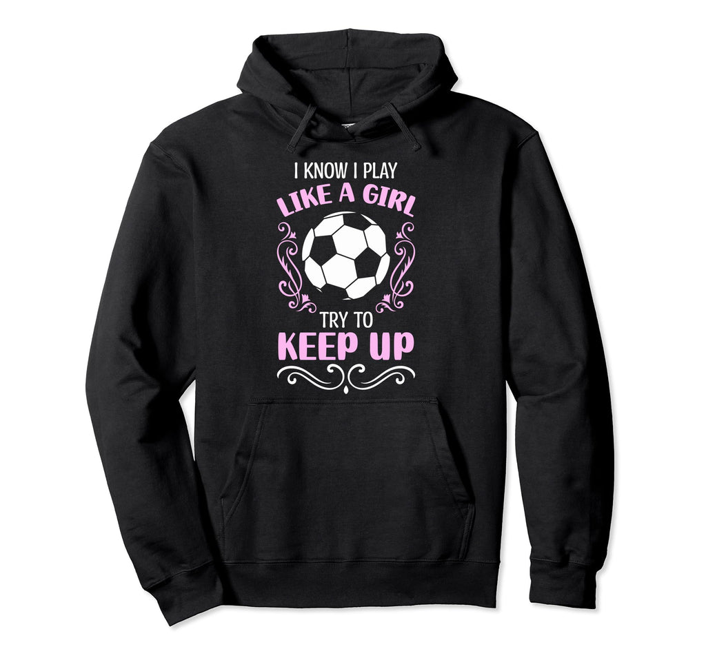 Soccer Moms Soccer Players I Know I Play Hoodie - Trendy Graphic Unisex