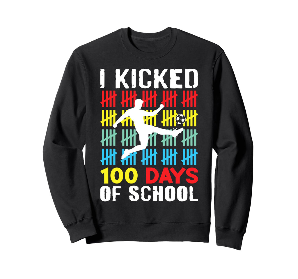 I Kicked 100 Days School Soccer Sweatshirt - Custom Art Print for Adults