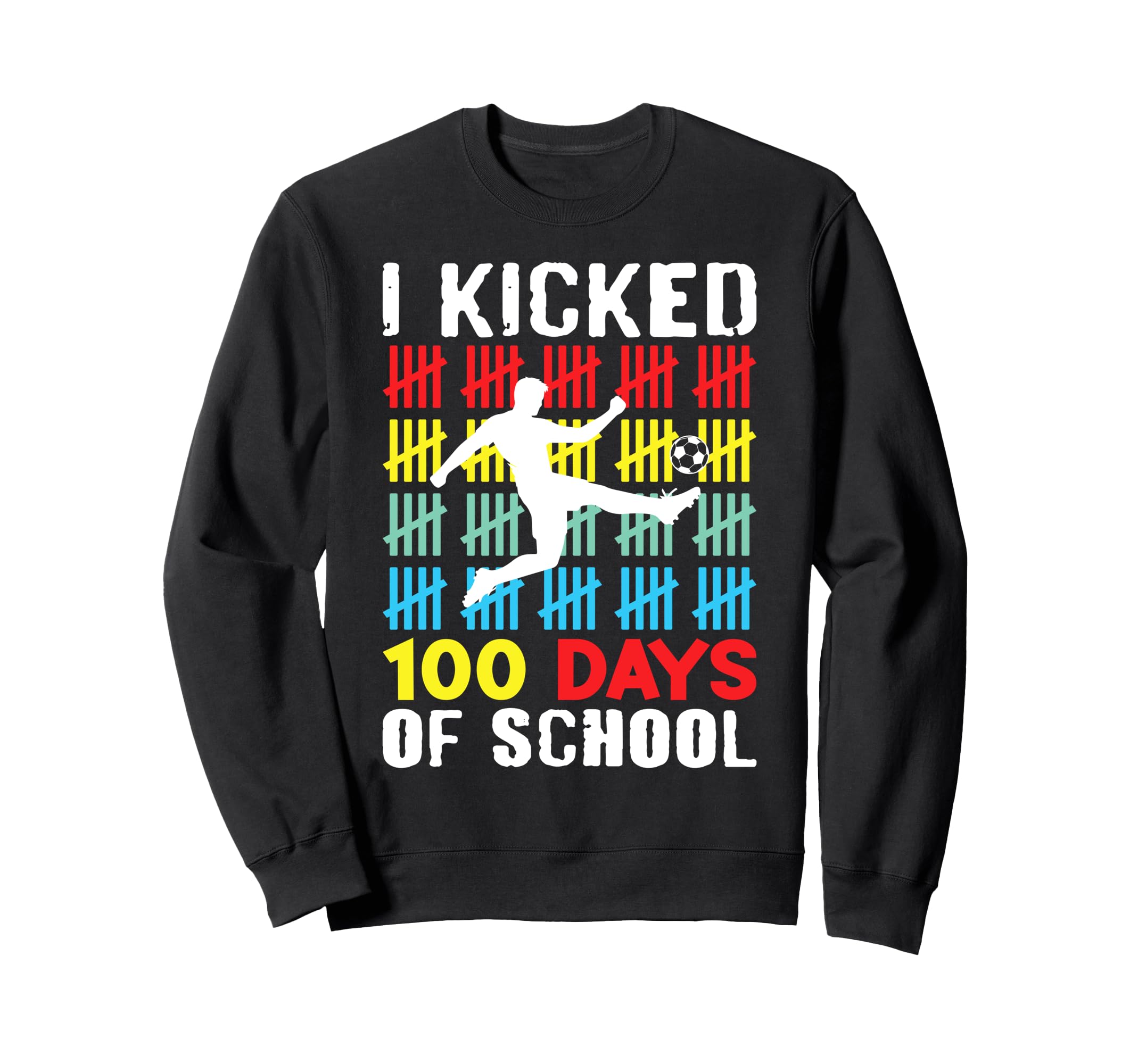 I Kicked 100 Days School Soccer Sweatshirt - Custom Art Print for Adults