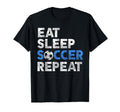 Eat Sleep Soccer Repeat Sport Player T-Shirt - Novelty Apparel Men Women