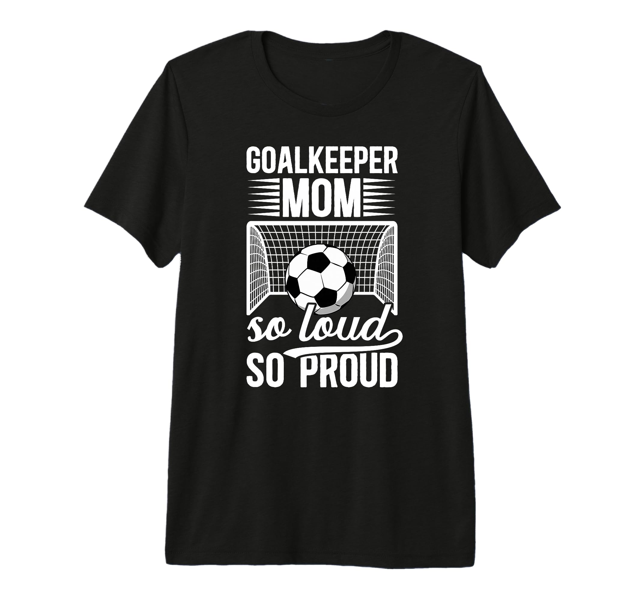 Soccer Goalkeeper Mom So Loud Mom Soccer T-Shirt - Streetwear Style Unisex