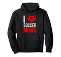 I Love Soccer Moms Soccer Football Hoodie - Custom Art Print Men Women