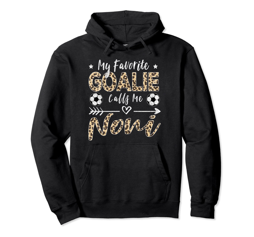 My Favorite Goalie Calls Me Noni Soccer Hoodie - Novelty Apparel Men Women