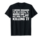 I Never Dreamed Id Be Sexy Soccer T-Shirt - Aesthetic Graphic Men Women