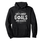 Funny Soccer Lifes About Goals And Hoodie - Casual Everyday Wear Men Women