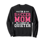 Im Soccer Mom No I Cannot Be Sweatshirt - Streetwear Style for Adults