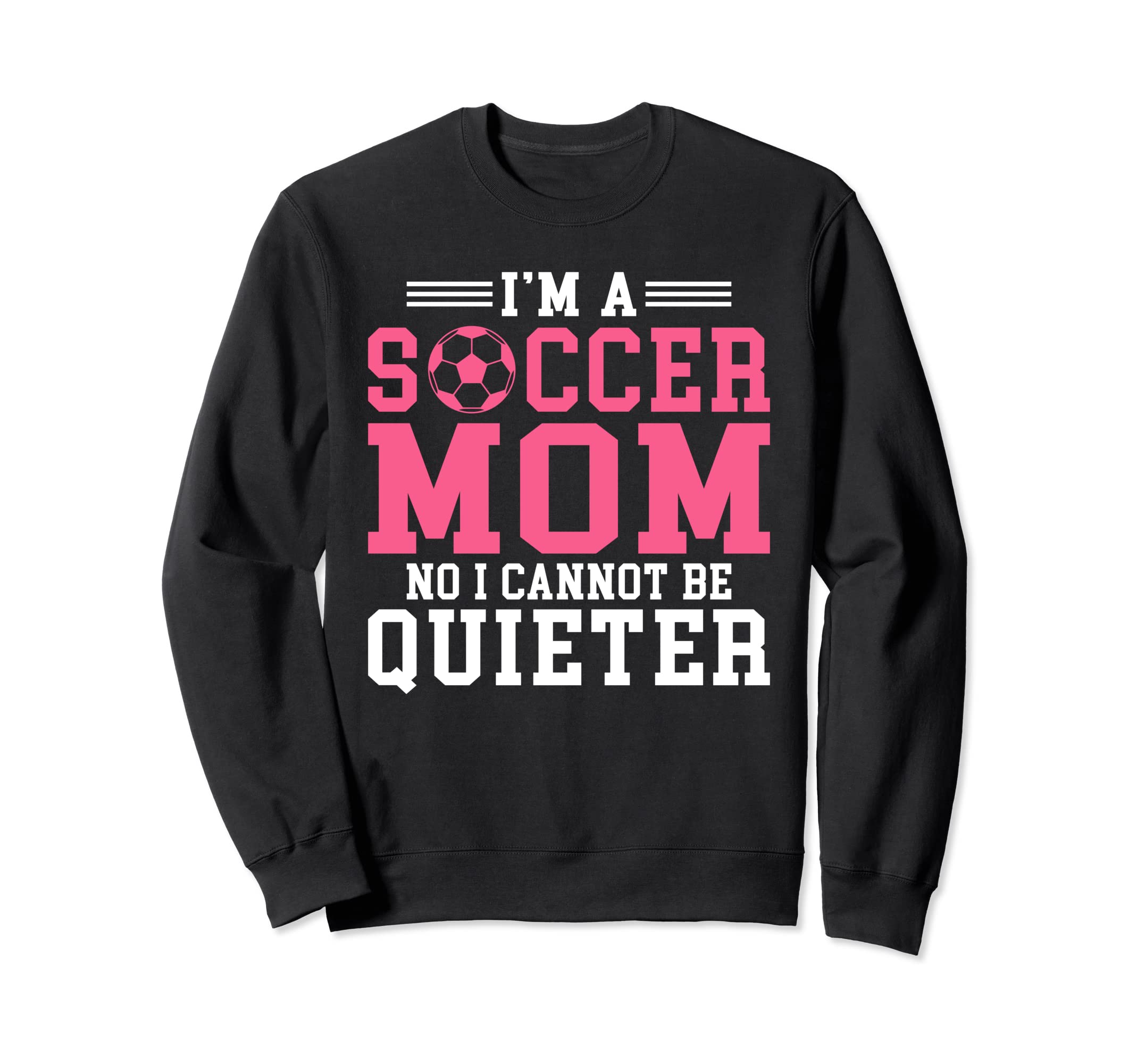 Im Soccer Mom No I Cannot Be Sweatshirt - Streetwear Style for Adults