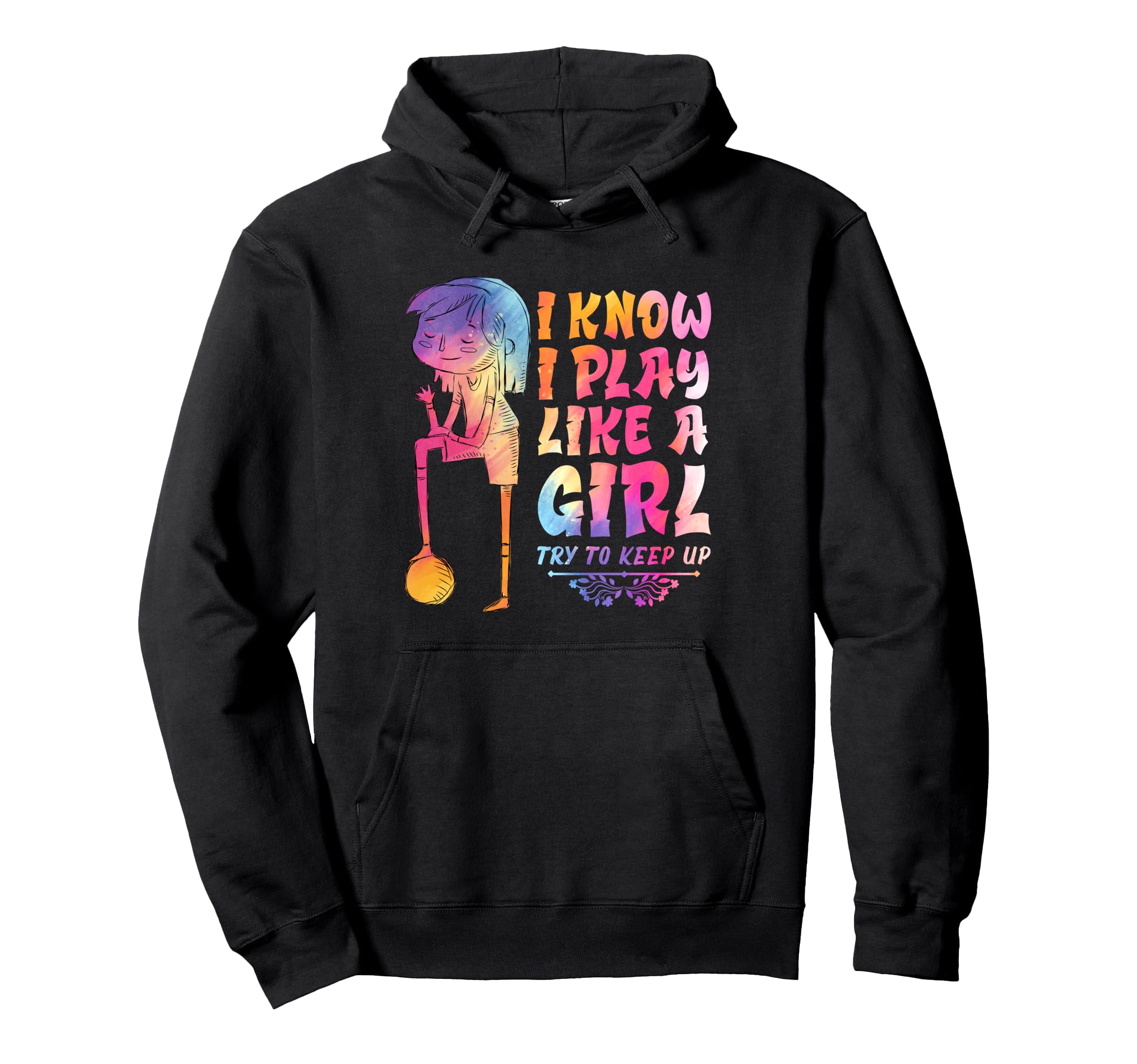 I Know I Play Like Try To Keep Up Hoodie - Custom Art Print Unisex