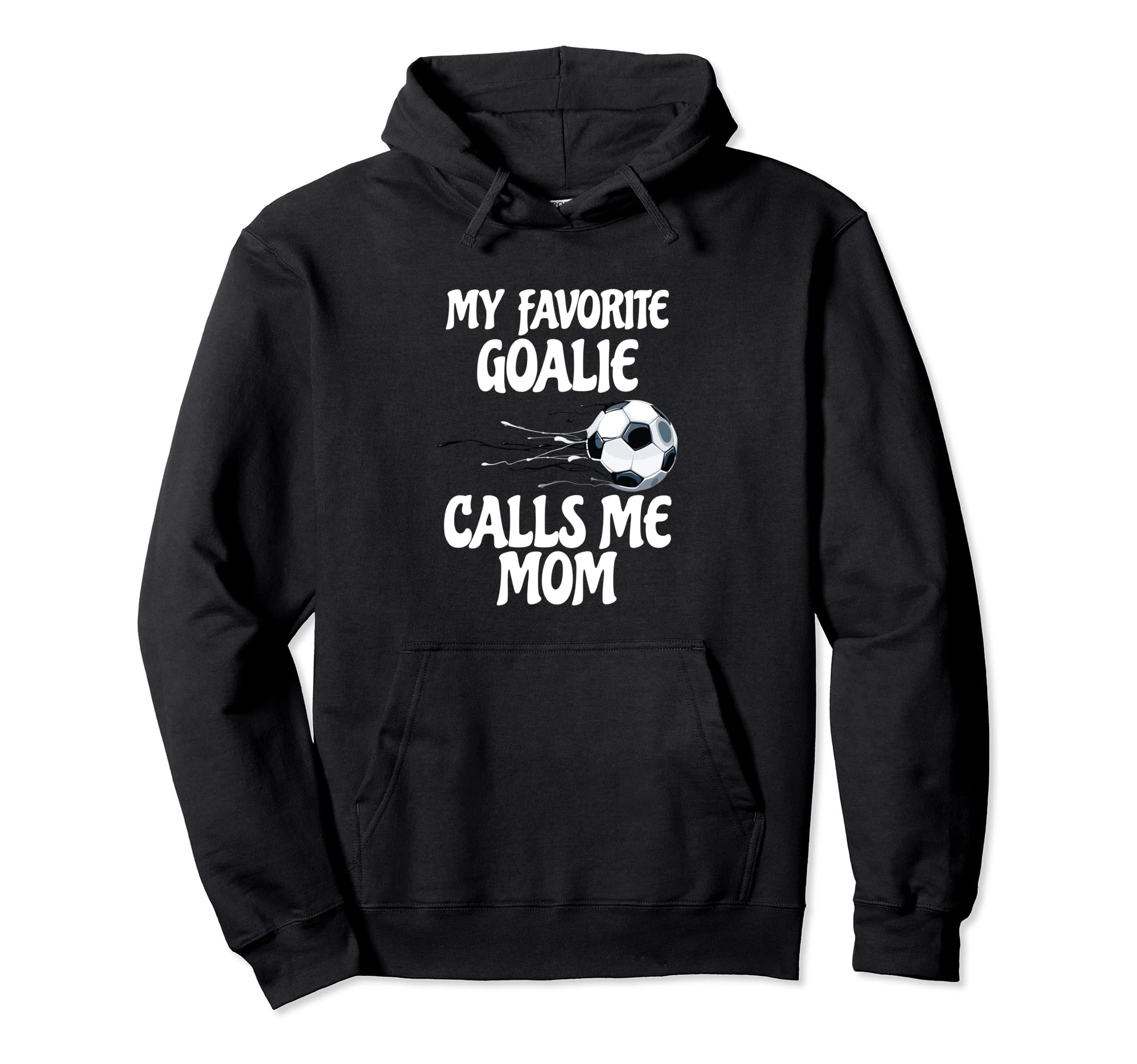 My Favorite Goalie Calls Me Mom Proud Mom Hoodie - Unique Graphic Unisex