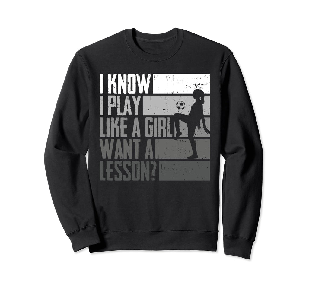 Soccer Funny I Know I Play Like Want Sweatshirt - Graphic Print for Adults