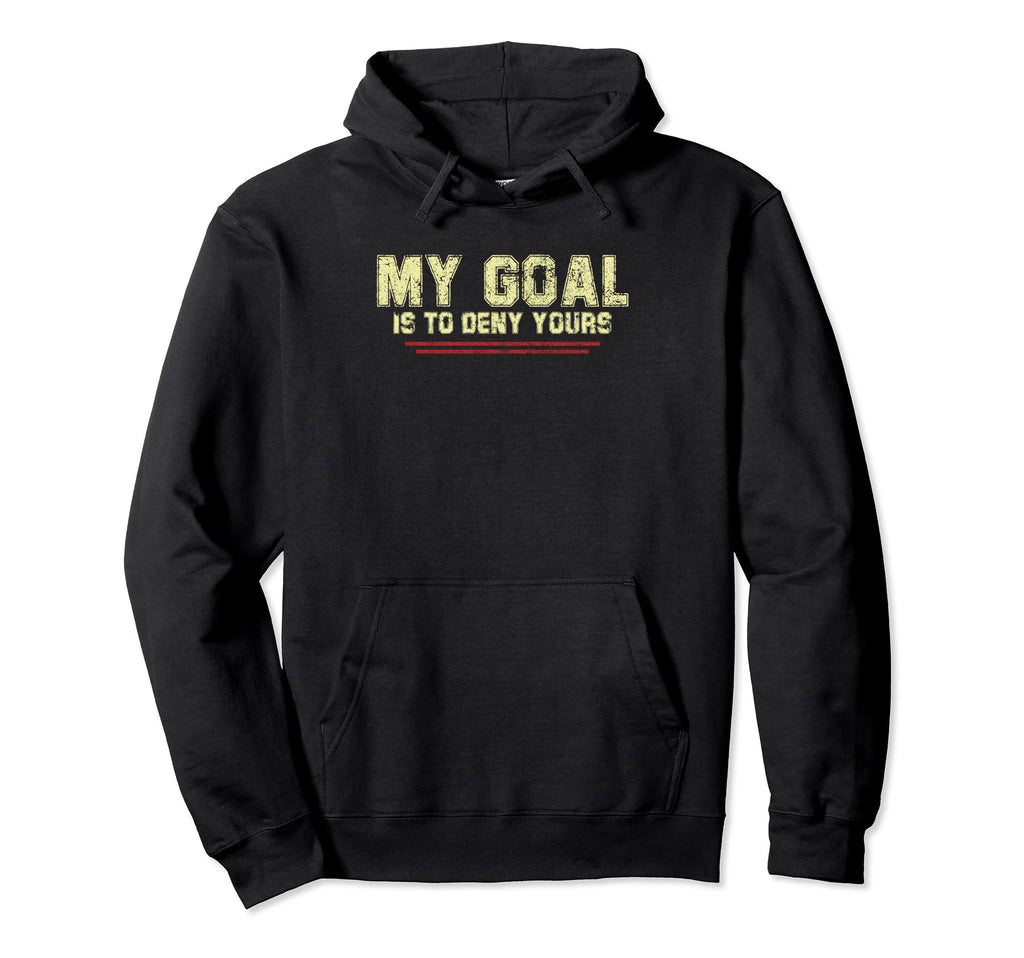 My Goal Is To Deny Yours Soccer Goalie Hoodie - Aesthetic Graphic Unisex
