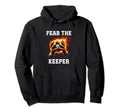 Fear Soccer Keeper Soccer Goalkeeper Soccer Hoodie - Trendy Graphic Unisex