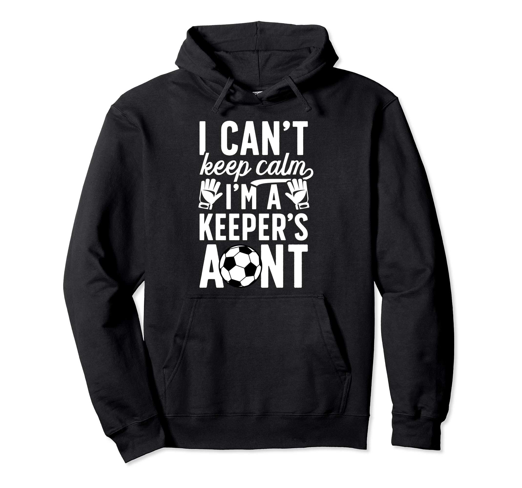 Im Soccer Keeper Aunt Soccer Goalie Aunt Hoodie - Unique Graphic Unisex