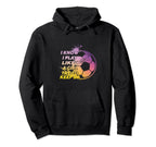 I Know I Play Like Try To Keep Up Funny Hoodie - Novelty Apparel Unisex