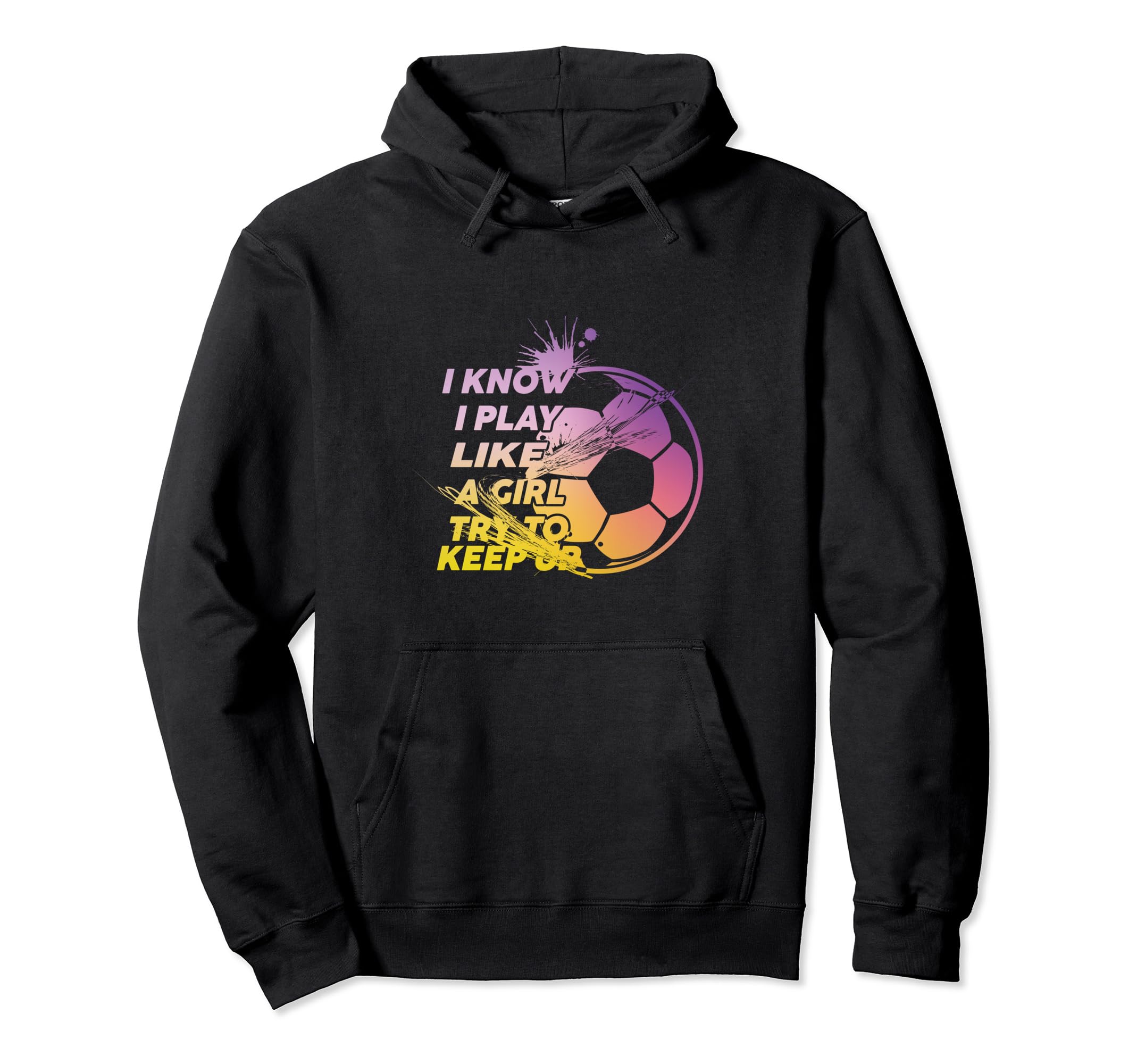 I Know I Play Like Try To Keep Up Funny Hoodie - Novelty Apparel Unisex