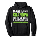 Soccer Goalie Grandpa Best Title Soccer Hoodie - Graphic Print Unisex