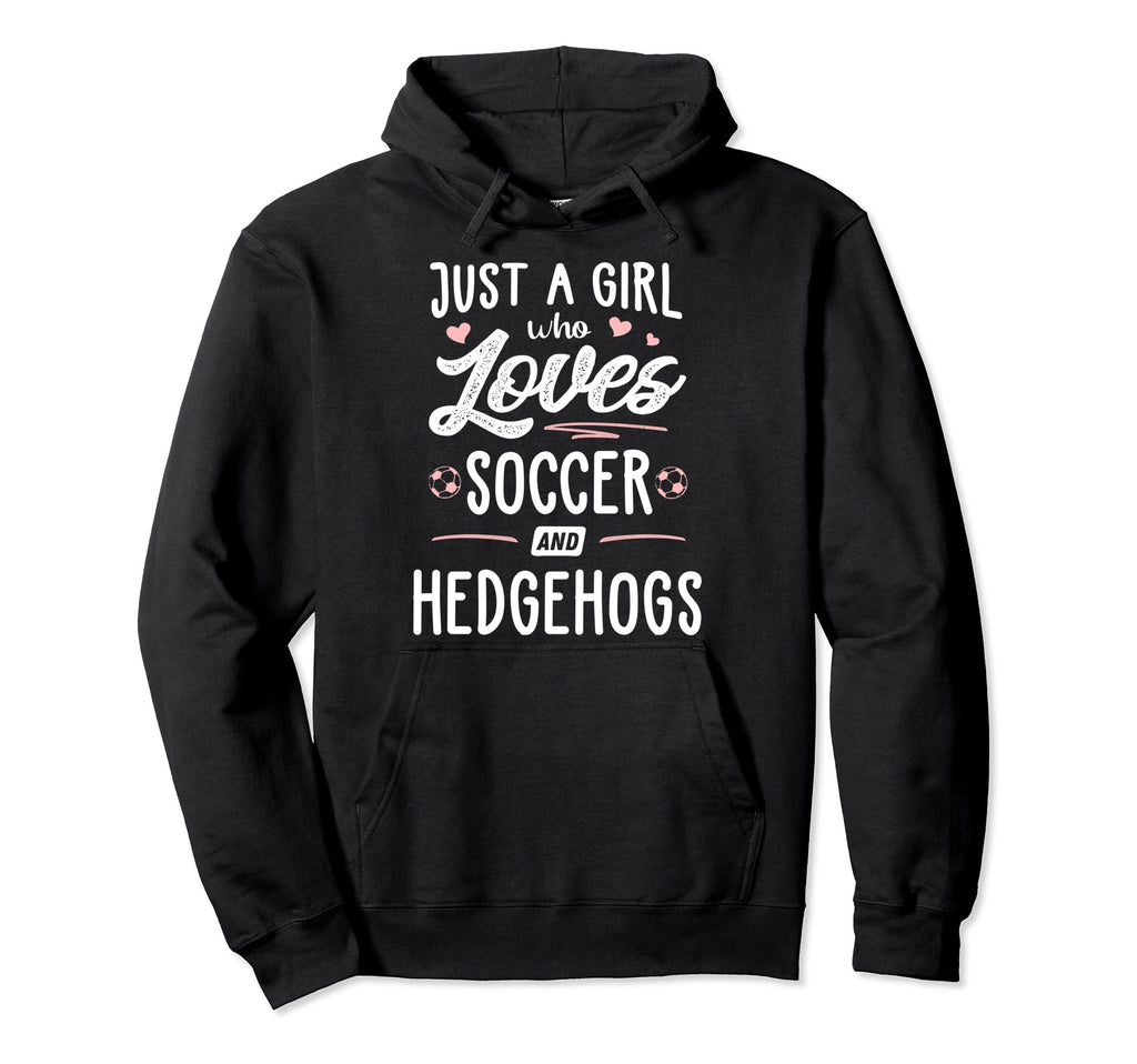 Just Who Loves Soccer And Hedgehogs Hoodie - Minimalist Print Men Women