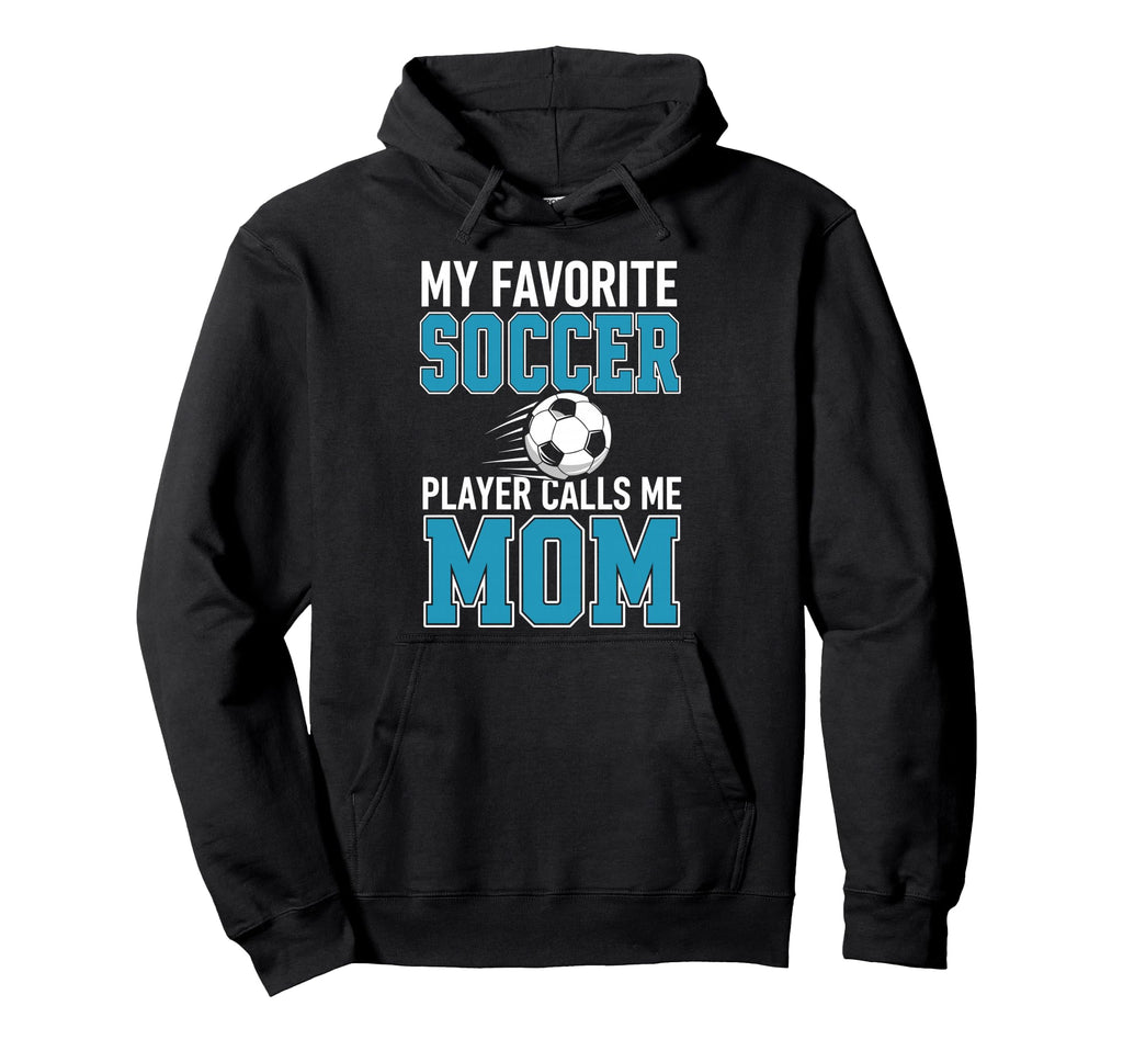 My Favorite Soccer Player Calls Me Mom Hoodie - Aesthetic Graphic Men Women
