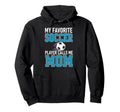 My Favorite Soccer Player Calls Me Mom Hoodie - Aesthetic Graphic Men Women