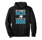 My Favorite Soccer Player Calls Me Mom Hoodie - Aesthetic Graphic Men Women