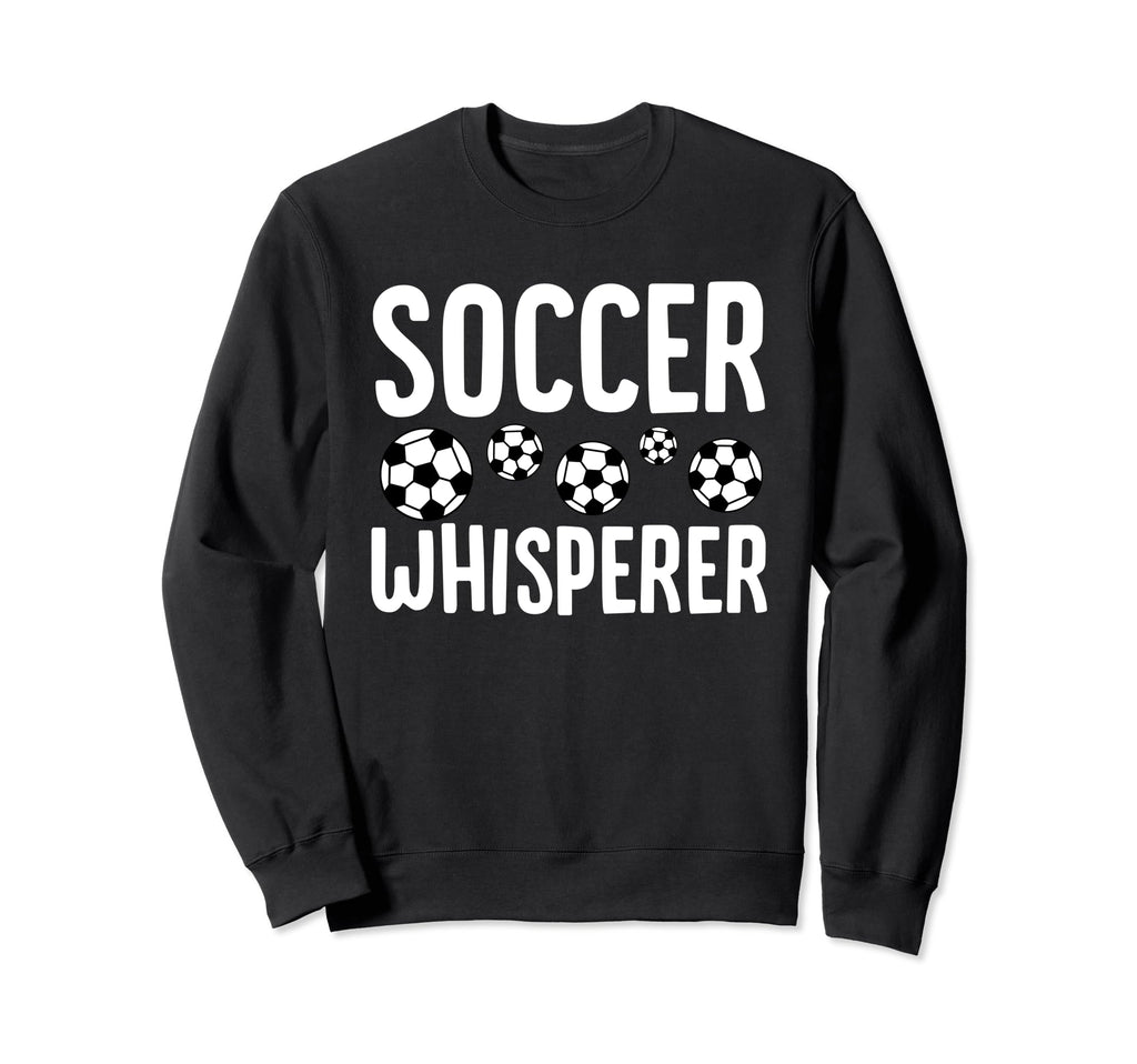 Soccer Whisperer Funny Field Game Lover Sweatshirt - Graphic Print Unisex
