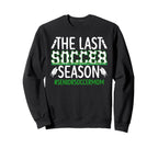 Last Soccer Season Soccer Senior Sweatshirt - Aesthetic Graphic Men Women