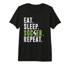 Eat Sleep Soccer Repeat Football Sport T-Shirt - Novelty Apparel Men Women